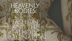 Heavenly Bodies Fashion And The Catholic Imagination